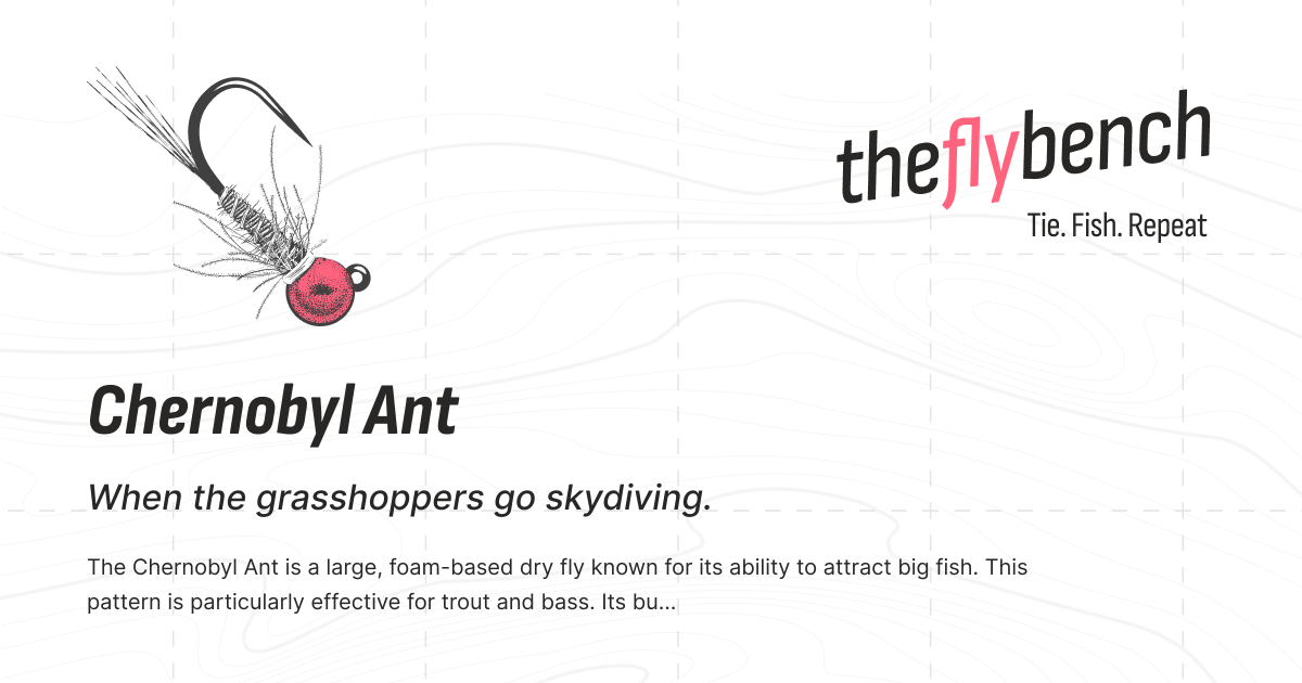 Chernobyl Ant Fly Pattern | The Fly Bench